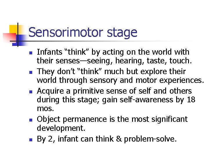 Sensorimotor stage n n n Infants “think” by acting on the world with their