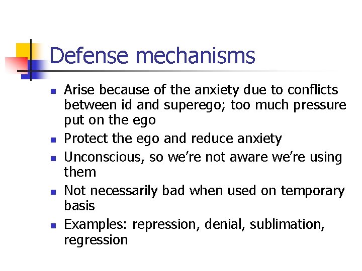 Defense mechanisms n n n Arise because of the anxiety due to conflicts between Defense mechanisms n n n Arise because of the anxiety due to conflicts between