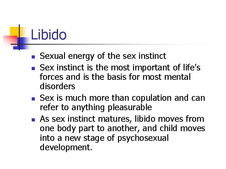 Libido n n Sexual energy of the sex instinct Sex instinct is the most Libido n n Sexual energy of the sex instinct Sex instinct is the most