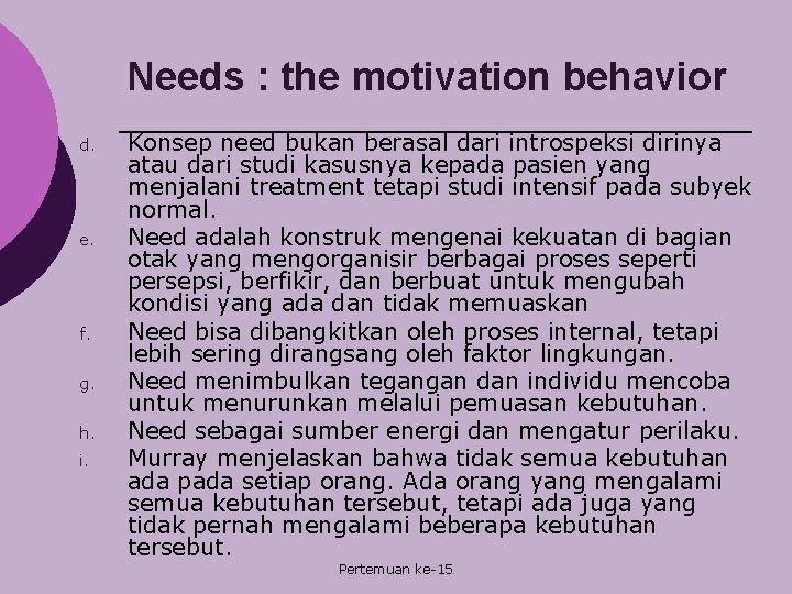 Needs : the motivation behavior d. e. f. g. h. i. Konsep need bukan