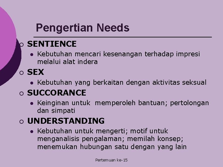 Pengertian Needs ¡ SENTIENCE l ¡ SEX l ¡ Kebutuhan yang berkaitan dengan aktivitas