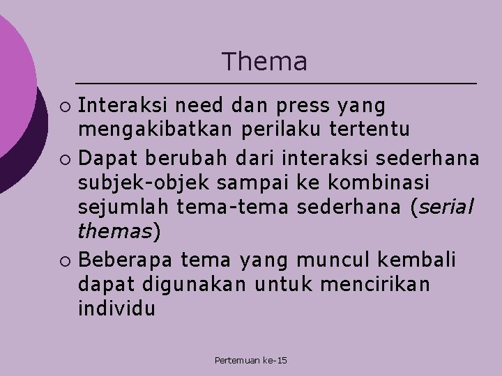 Thema Interaksi need dan press yang mengakibatkan perilaku tertentu ¡ Dapat berubah dari interaksi