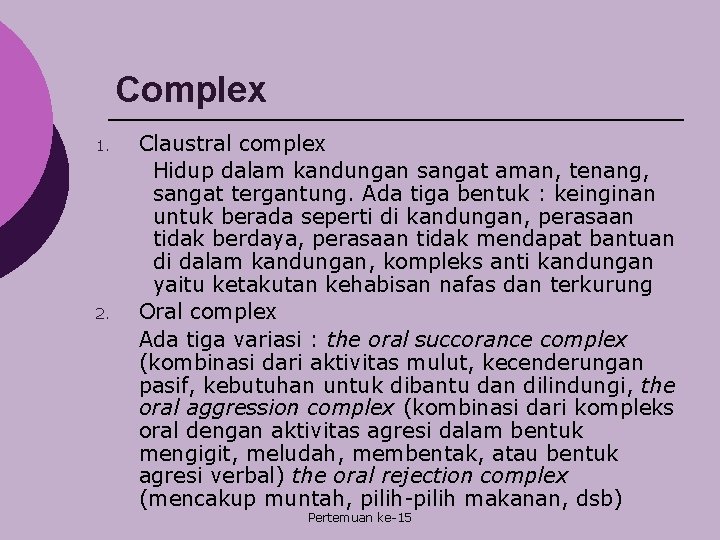 Complex 1. 2. Claustral complex Hidup dalam kandungan sangat aman, tenang, sangat tergantung. Ada