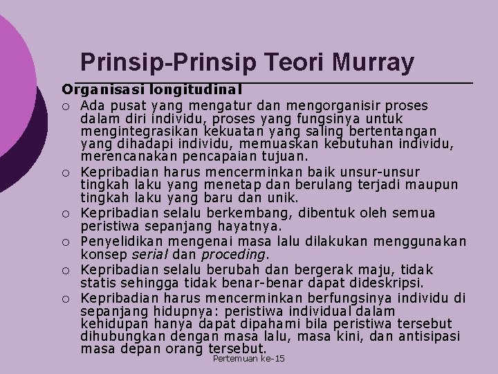 Prinsip-Prinsip Teori Murray Organisasi longitudinal ¡ ¡ ¡ Ada pusat yang mengatur dan mengorganisir