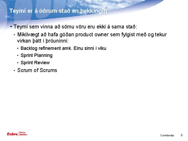 Teymi er á öðrum stað en þekkingin • Teymi sem vinna að sömu vöru