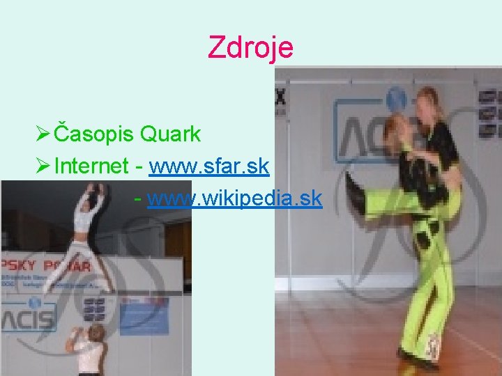 Zdroje Ø Časopis Quark Ø Internet - www. sfar. sk - www. wikipedia. sk