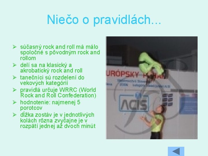 Niečo o pravidlách. . . Ø súčasný rock and roll má málo spoločné s