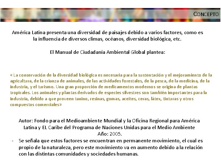 CONCEPTO América Latina presenta una diversidad de paisajes debido a varios factores, como es