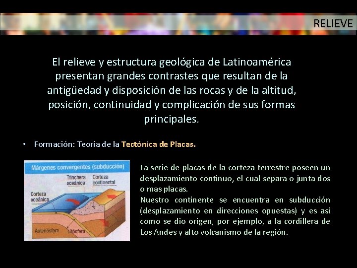 RELIEVE El relieve y estructura geológica de Latinoamérica presentan grandes contrastes que resultan de