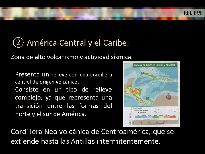 RELIEVE ② América Central y el Caribe: Zona de alto volcanismo y actividad sísmica.