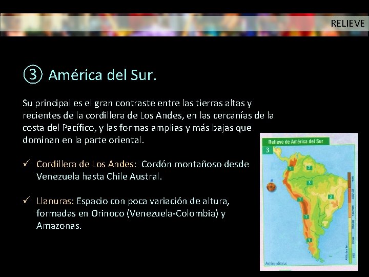 RELIEVE ③ América del Sur. Su principal es el gran contraste entre las tierras