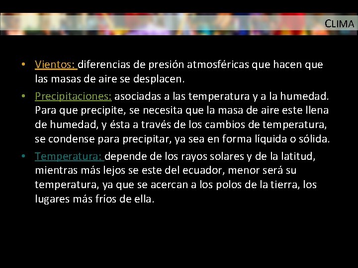 CLIMA • Vientos: diferencias de presión atmosféricas que hacen que las masas de aire