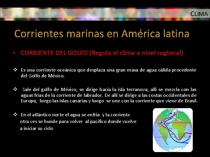 CLIMA Corrientes marinas en América latina • CORRIENTE DEL GOLFO (Regula el clima a