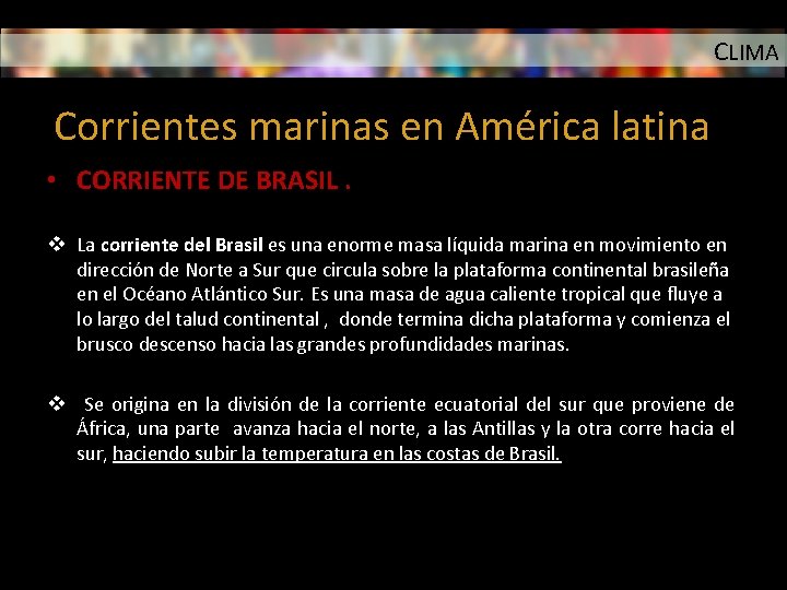 CLIMA Corrientes marinas en América latina • CORRIENTE DE BRASIL. v La corriente del