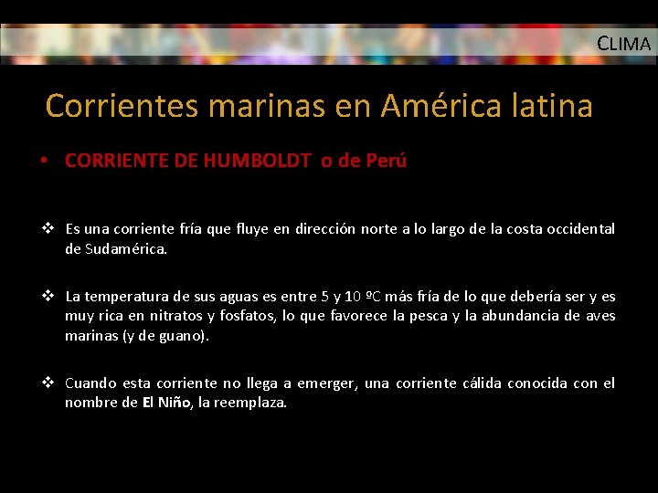 CLIMA Corrientes marinas en América latina • CORRIENTE DE HUMBOLDT o de Perú v