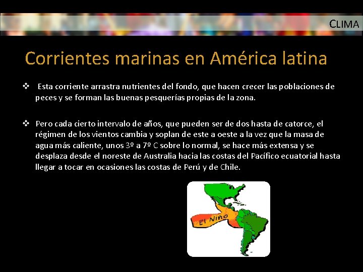 CLIMA Corrientes marinas en América latina v Esta corriente arrastra nutrientes del fondo, que