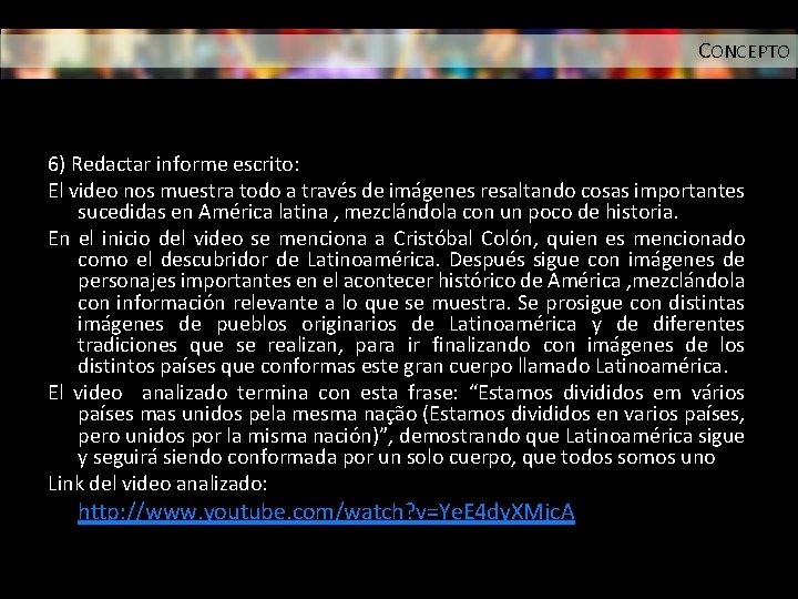 CONCEPTO 6) Redactar informe escrito: El video nos muestra todo a través de imágenes