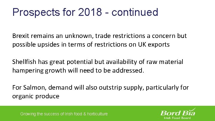 Prospects for 2018 - continued Brexit remains an unknown, trade restrictions a concern but