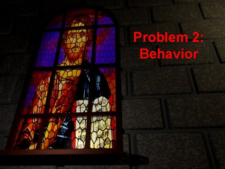 Problem 2: Behavior 
