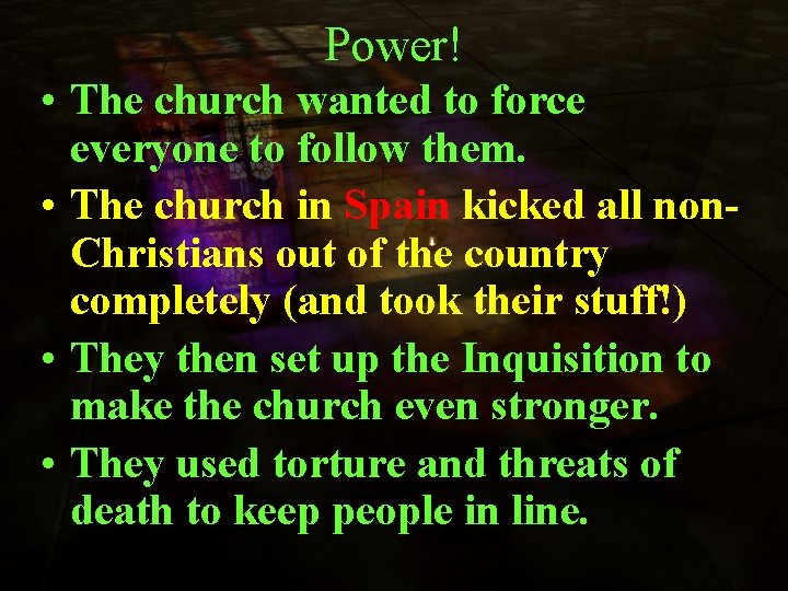 Power! • The church wanted to force everyone to follow them. • The church
