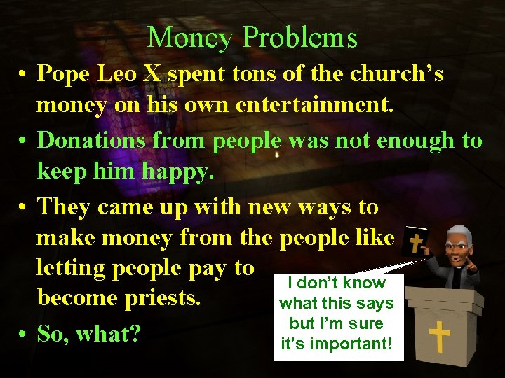 Money Problems • Pope Leo X spent tons of the church’s money on his