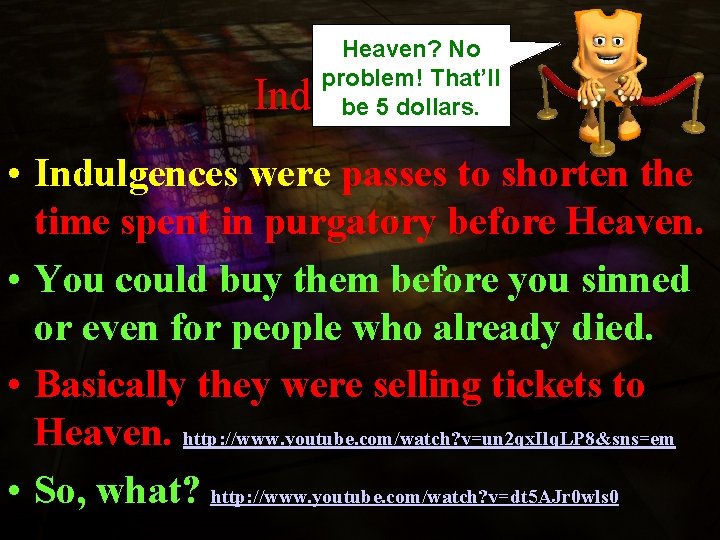 Heaven? No problem! That’ll be 5 dollars. Indulgences • Indulgences were passes to shorten