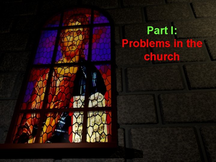Part I: Problems in the church 