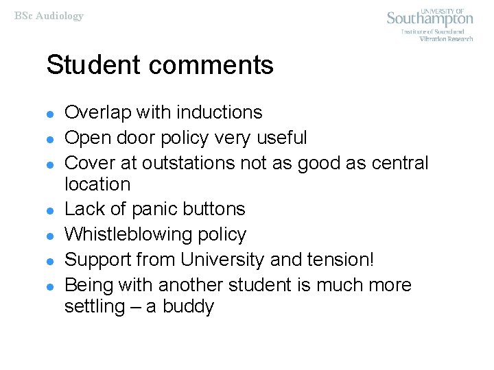 BSc Audiology Student comments l l l l Overlap with inductions Open door policy
