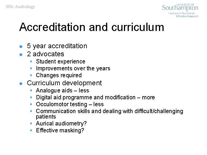 BSc Audiology Accreditation and curriculum l l 5 year accreditation 2 advocates s Student