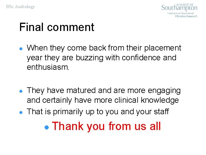 BSc Audiology Final comment l l l When they come back from their placement