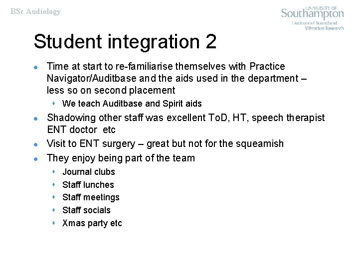 BSc Audiology Student integration 2 l Time at start to re-familiarise themselves with Practice