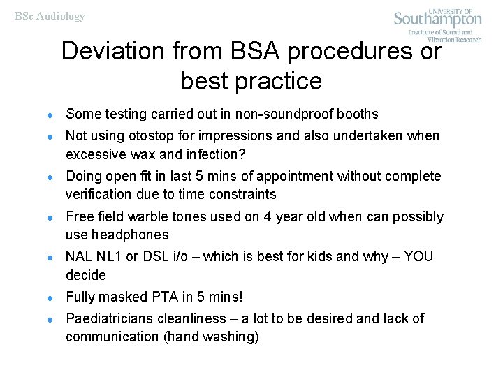 BSc Audiology Deviation from BSA procedures or best practice l l l l Some