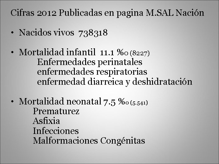 Cifras 2012 Publicadas en pagina M. SAL Nación • Nacidos vivos 738318 • Mortalidad