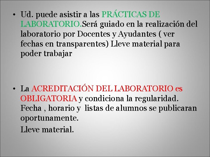  • Ud. puede asistir a las PRÁCTICAS DE LABORATORIO. Será guiado en la