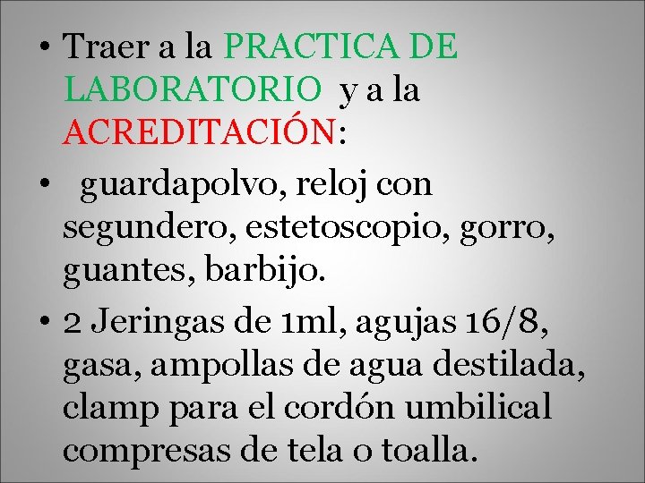  • Traer a la PRACTICA DE LABORATORIO y a la ACREDITACIÓN: • guardapolvo,