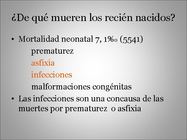 ¿De qué mueren los recién nacidos? • Mortalidad neonatal 7, 1%0 (5541) prematurez asfixia