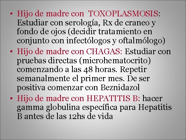  • Hijo de madre con TOXOPLASMOSIS: Estudiar con serología, Rx de craneo y