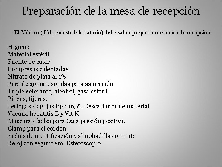 Preparación de la mesa de recepción El Médico ( Ud. , en este laboratorio)