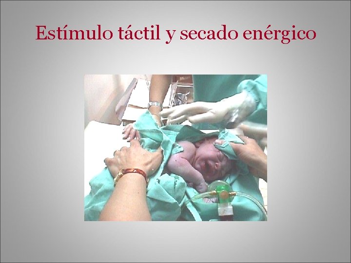 Estímulo táctil y secado enérgico 
