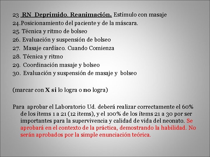 23 RN Deprimido. Reanimación. Estímulo con masaje 24. Posicionamiento del paciente y de la