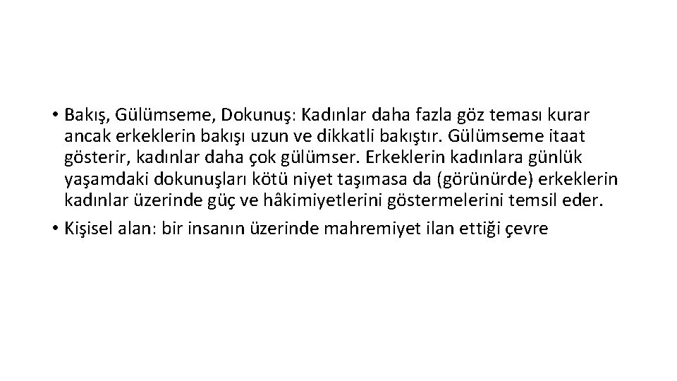  • Bakış, Gülümseme, Dokunuş: Kadınlar daha fazla göz teması kurar ancak erkeklerin bakışı