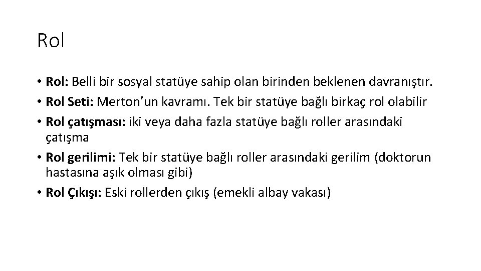 Rol • Rol: Belli bir sosyal statüye sahip olan birinden beklenen davranıştır. • Rol