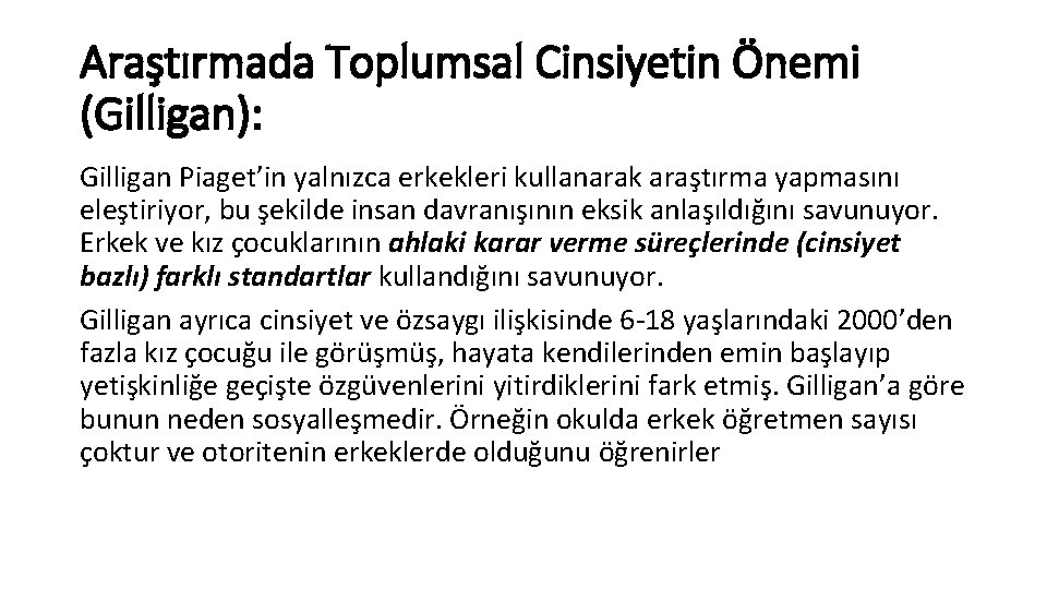 Araştırmada Toplumsal Cinsiyetin Önemi (Gilligan): Gilligan Piaget’in yalnızca erkekleri kullanarak araştırma yapmasını eleştiriyor, bu