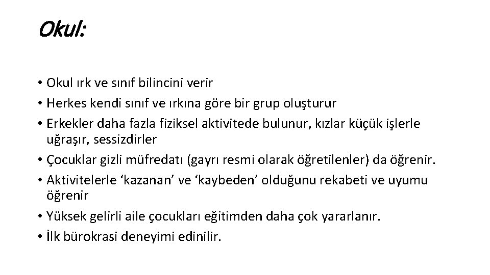 Okul: • Okul ırk ve sınıf bilincini verir • Herkes kendi sınıf ve ırkına