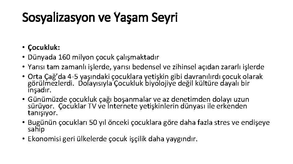 Sosyalizasyon ve Yaşam Seyri Çocukluk: Dünyada 160 milyon çocuk çalışmaktadır Yarısı tam zamanlı işlerde,
