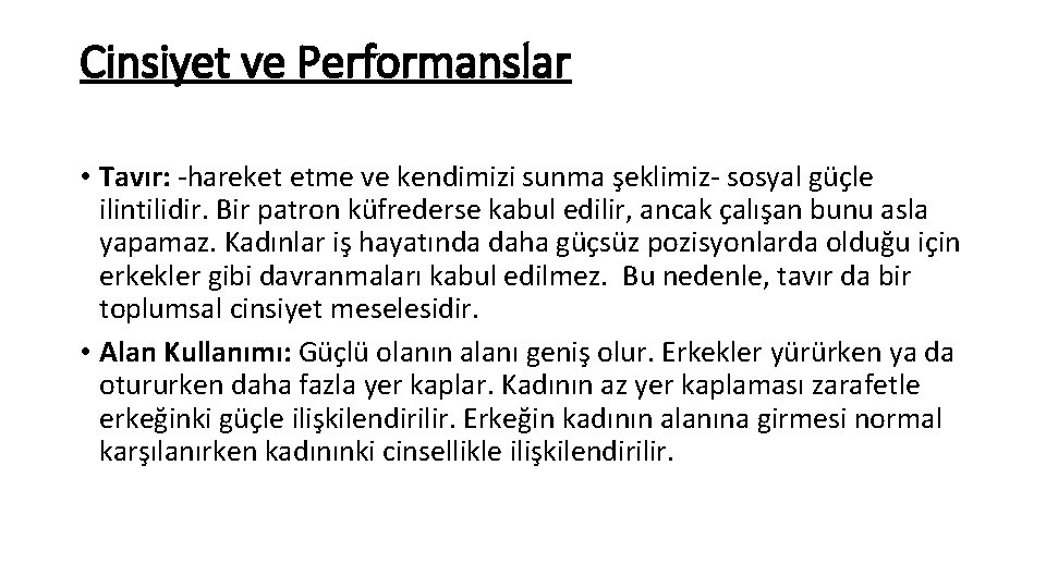 Cinsiyet ve Performanslar • Tavır: -hareket etme ve kendimizi sunma şeklimiz- sosyal güçle ilintilidir.