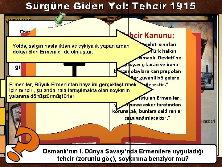 Sürgüne Giden Yol: Tehcir 1915 Osmanlı yönetimi 1915’te I. Dünya Savaşı’ndan Osmanlı’nın sosyalitibaren yapısı