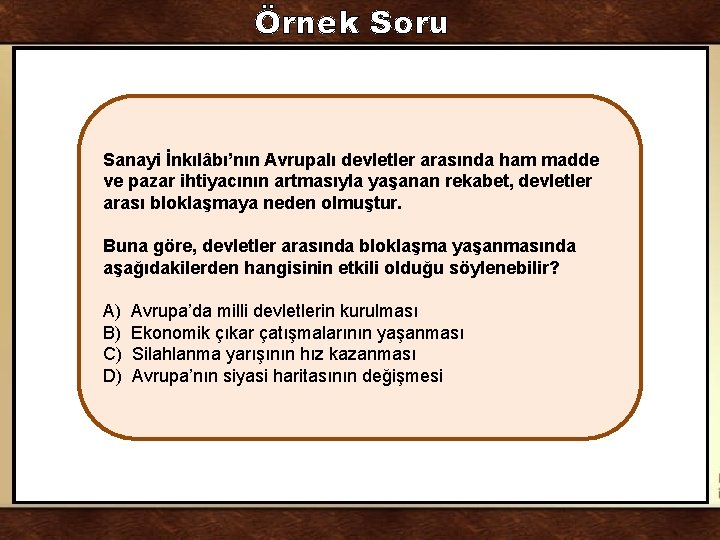 Örnek Soru Sanayi İnkılâbı’nın Avrupalı devletler arasında ham madde ve pazar ihtiyacının artmasıyla yaşanan