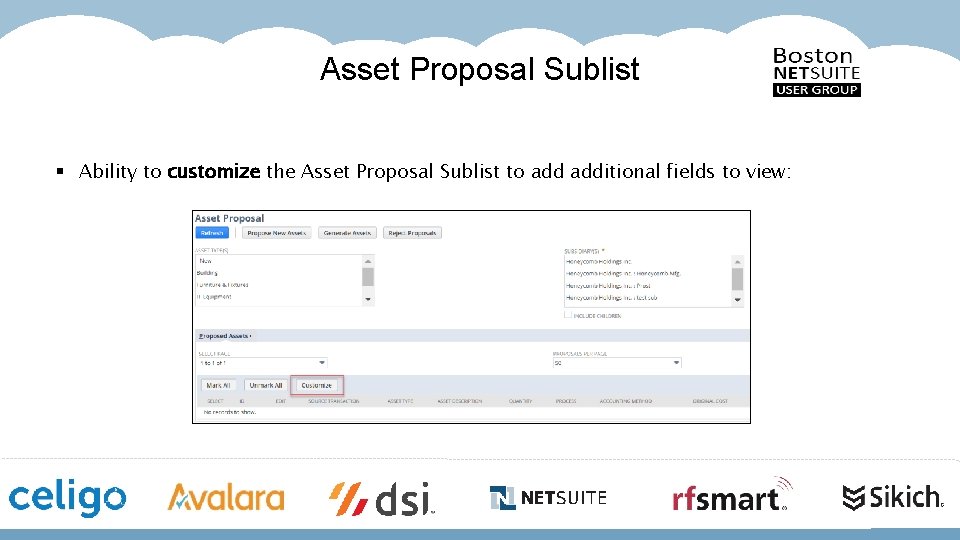 Asset Proposal Sublist § Ability to customize the Asset Proposal Sublist to additional fields