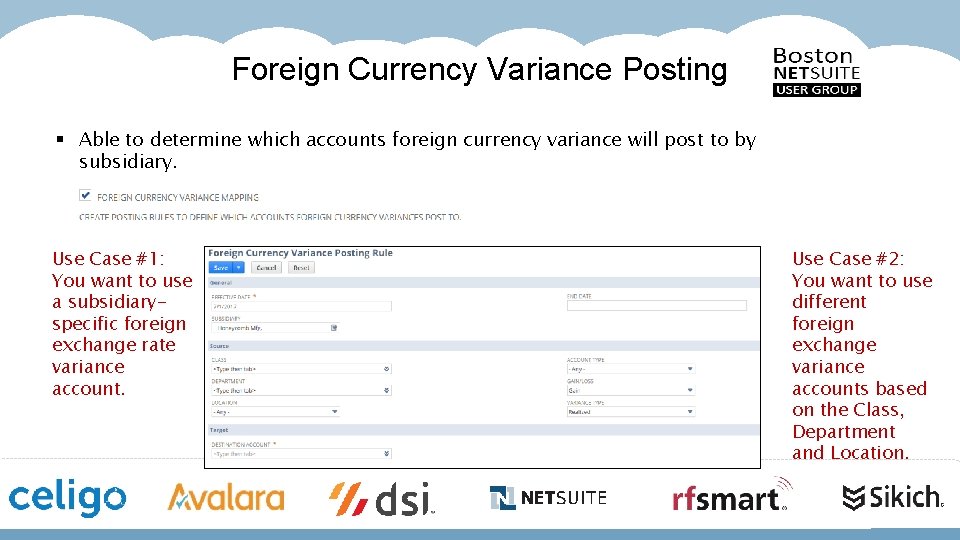 Foreign Currency Variance Posting § Able to determine which accounts foreign currency variance will